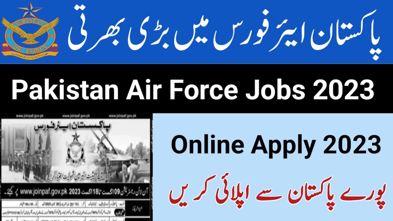 Pakistan Air Force PAF Jobs 2023 Online Apply Via Www.Joinpaf.Gov.Pk