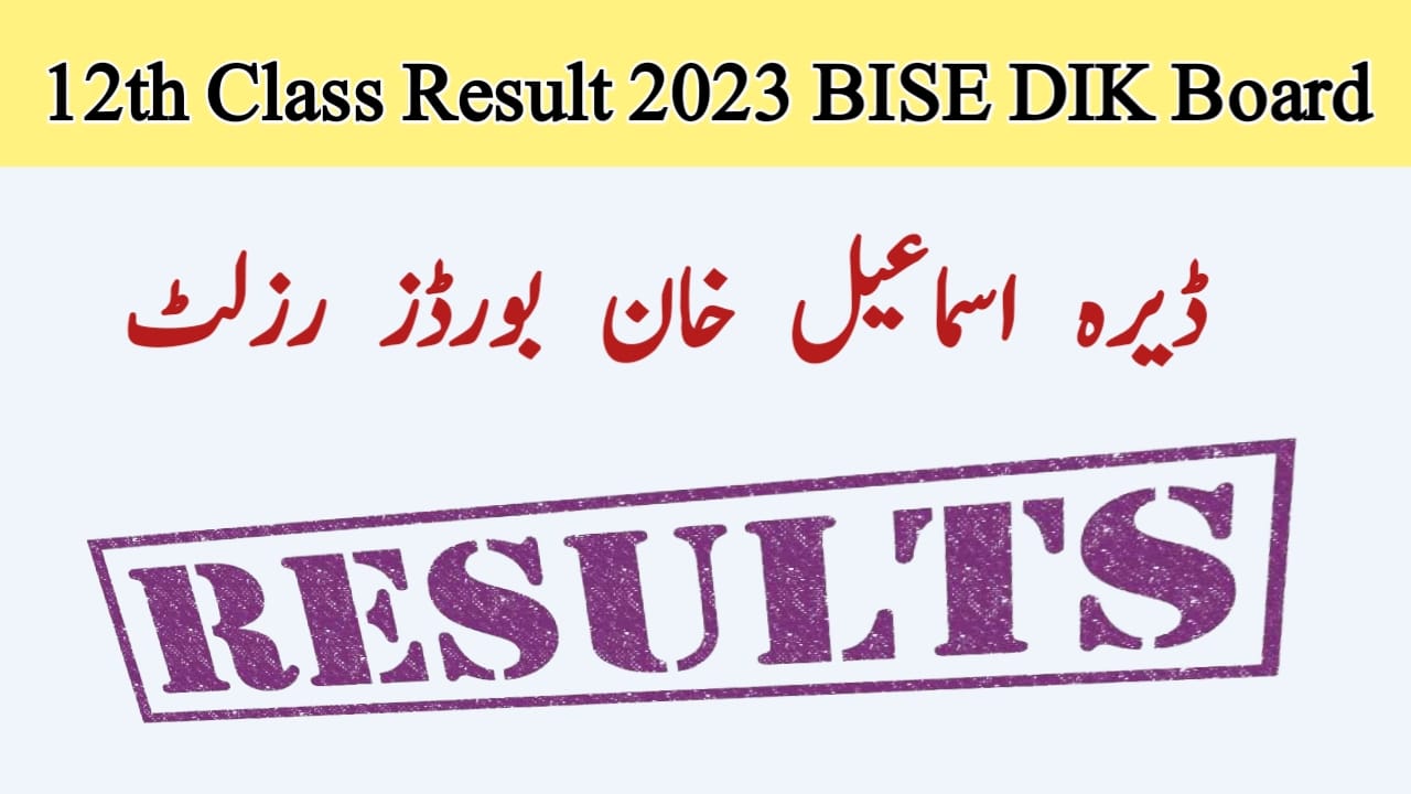 12th Class Result 2023 BISE DIK Board 